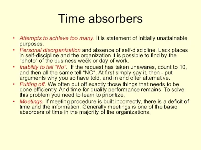 Time absorbers Attempts to achieve too many. It is statement of initially