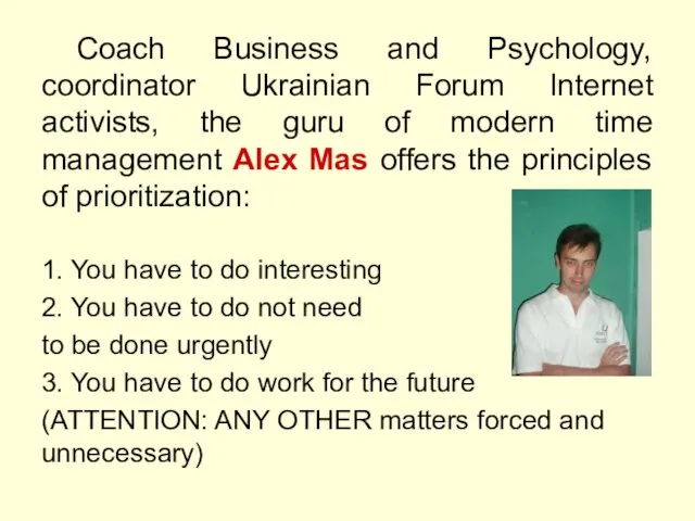 Coach Business and Psychology, coordinator Ukrainian Forum Internet activists, the guru of