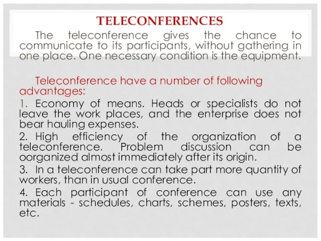 TELECONFERENCES The teleconference gives the chance to communicate to its participants, without