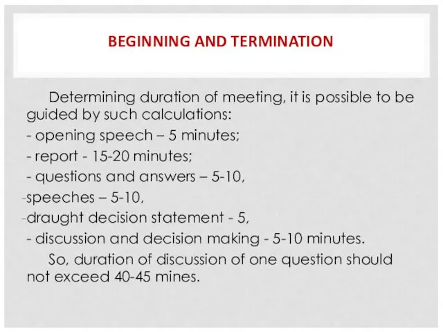 BEGINNING AND TERMINATION Determining duration of meeting, it is possible to be