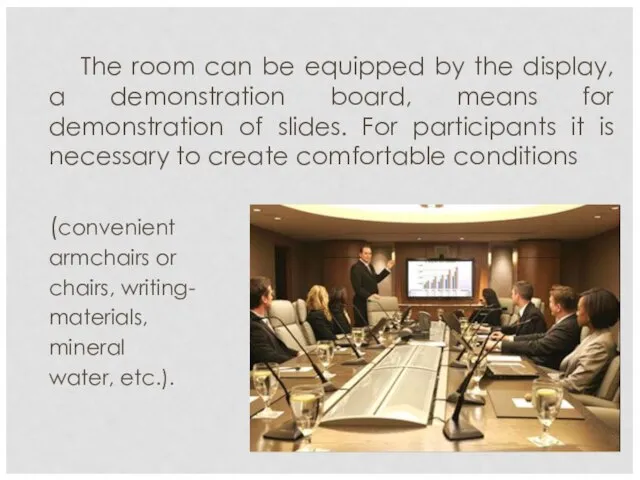 The room can be equipped by the display, a demonstration board, means