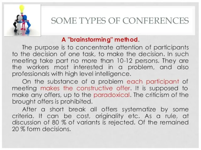 SOME TYPES OF CONFERENCES A "brainstorming" method. The purpose is to concentrate