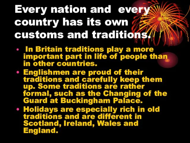 Every nation and every country has its own customs and traditions. In