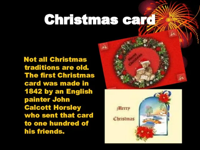 Christmas card Not all Christmas traditions are old. The first Christmas card