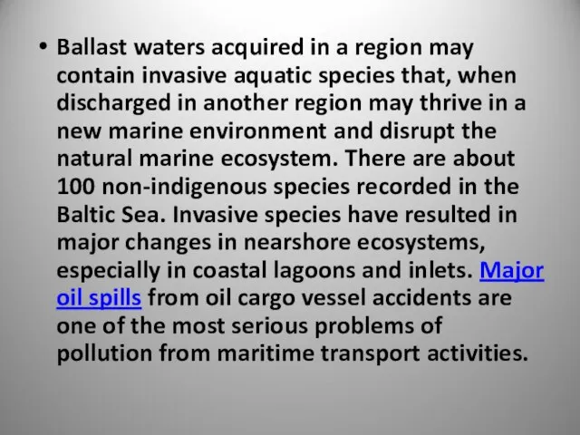 Ballast waters acquired in a region may contain invasive aquatic species that,