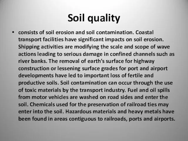 Soil quality consists of soil erosion and soil contamination. Coastal transport facilities