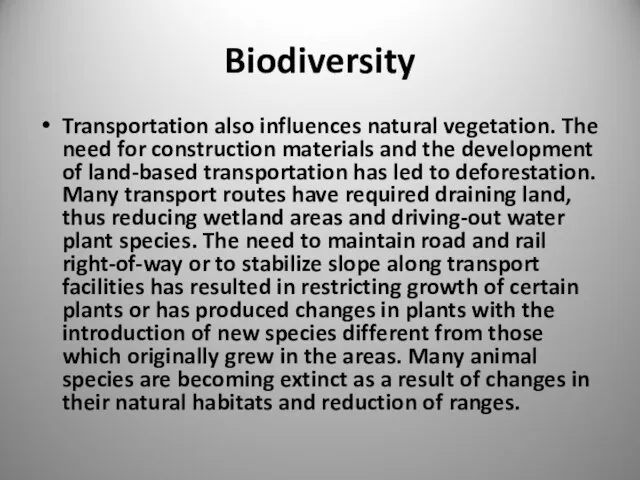 Biodiversity Transportation also influences natural vegetation. The need for construction materials and