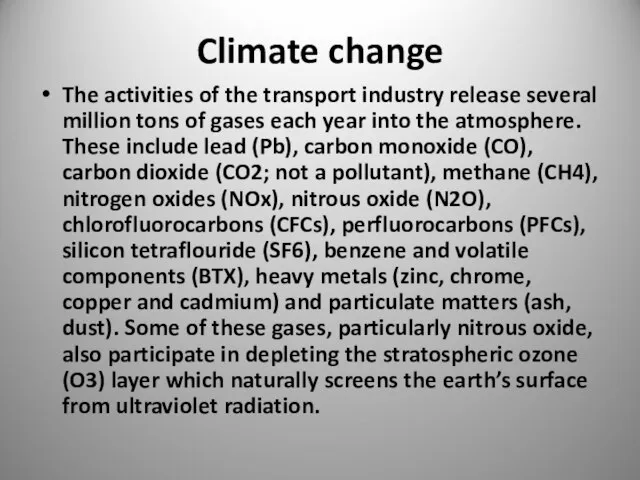 Climate change The activities of the transport industry release several million tons