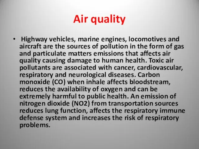 Air quality Highway vehicles, marine engines, locomotives and aircraft are the sources