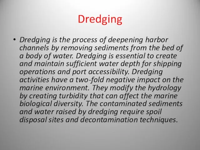 Dredging Dredging is the process of deepening harbor channels by removing sediments