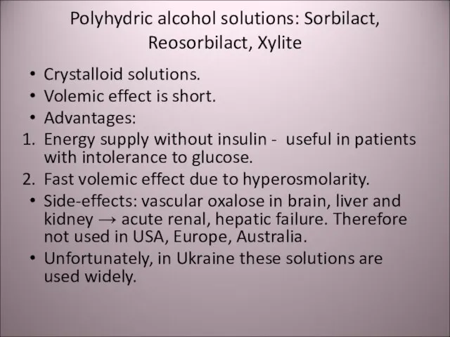 Polyhydric alcohol solutions: Sorbilact, Reosorbilact, Xylite Crystalloid solutions. Volemic effect is short.