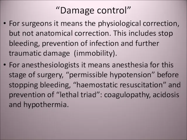 “Damage control” For surgeons it means the physiological correction, but not anatomical