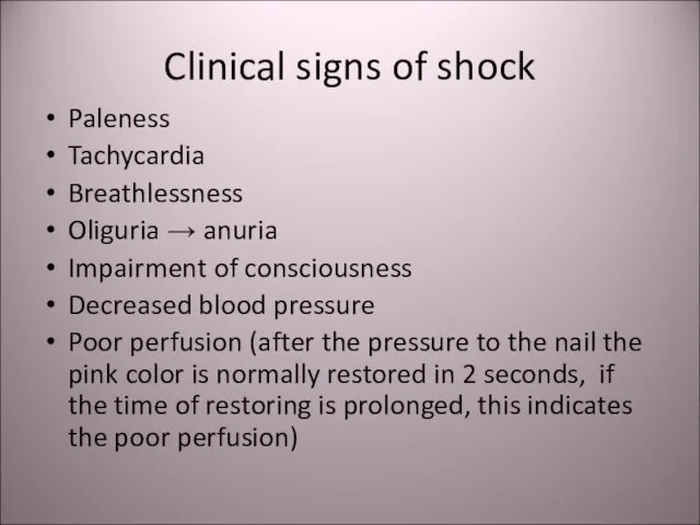 Clinical signs of shock Paleness Tachycardia Breathlessness Oliguria → anuria Impairment of
