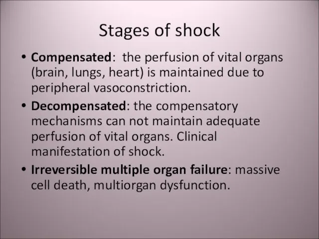 Stages of shock Compensated: the perfusion of vital organs (brain, lungs, heart)