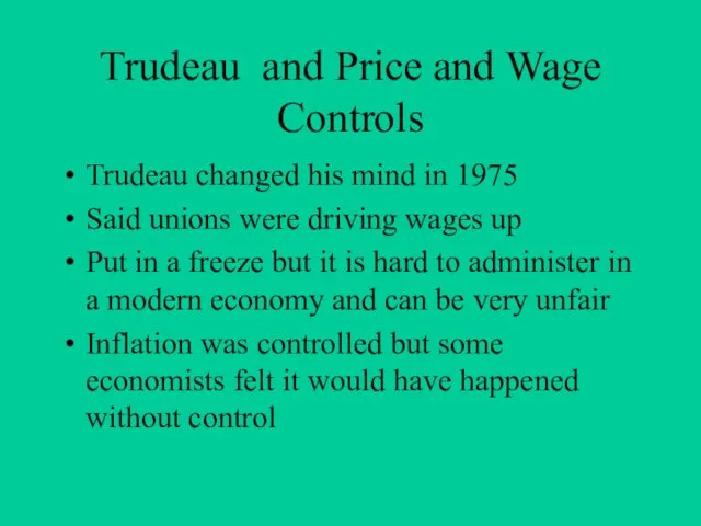 Trudeau and Price and Wage Controls Trudeau changed his mind in 1975