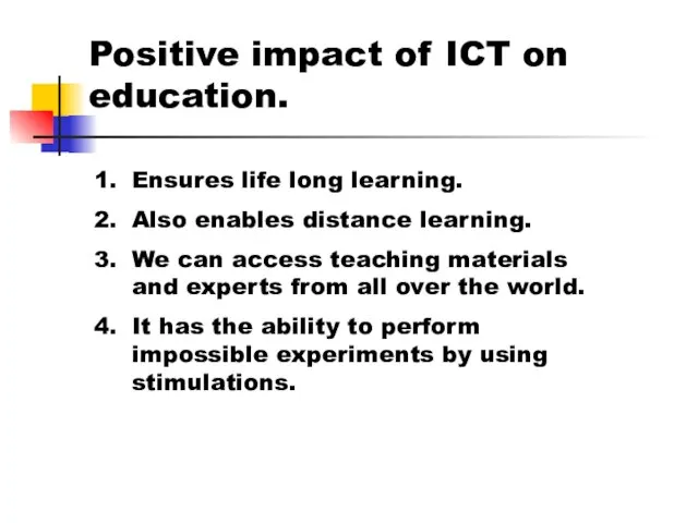 Positive impact of ICT on education. Ensures life long learning. Also enables