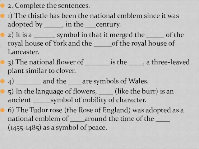 2. Complete the sentences. 1) The thistle has been the national emblem