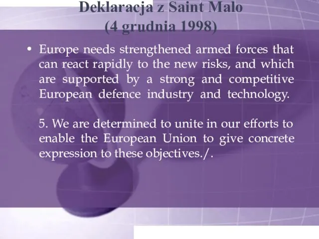 Deklaracja z Saint Malo (4 grudnia 1998) Europe needs strengthened armed forces