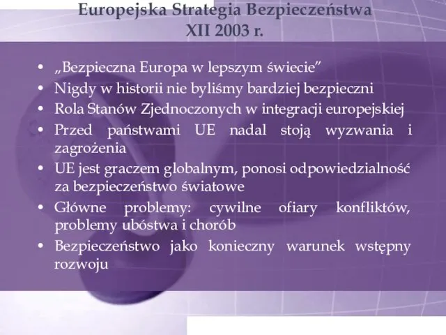 Europejska Strategia Bezpieczeństwa XII 2003 r. „Bezpieczna Europa w lepszym świecie” Nigdy