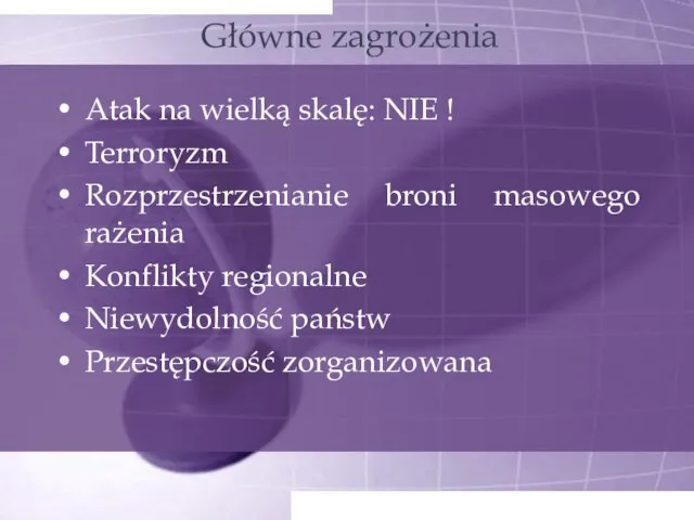 Główne zagrożenia Atak na wielką skalę: NIE ! Terroryzm Rozprzestrzenianie broni masowego