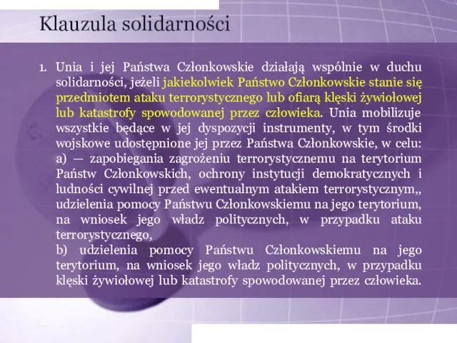 Klauzula solidarności 1. Unia i jej Państwa Członkowskie działają wspólnie w duchu