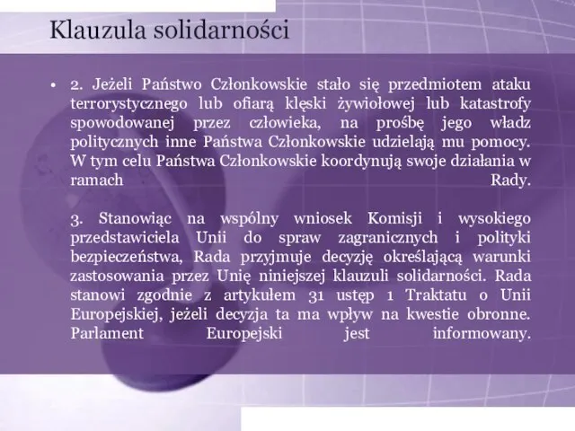 Klauzula solidarności 2. Jeżeli Państwo Członkowskie stało się przedmiotem ataku terrorystycznego lub