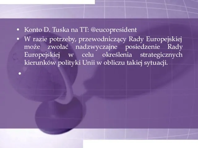 Konto D. Tuska na TT: @eucopresident W razie potrzeby, przewodniczący Rady Europejskiej