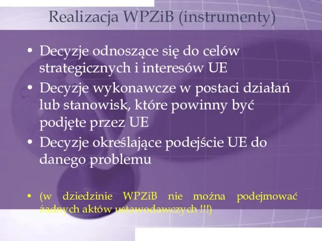 Realizacja WPZiB (instrumenty) Decyzje odnoszące się do celów strategicznych i interesów UE