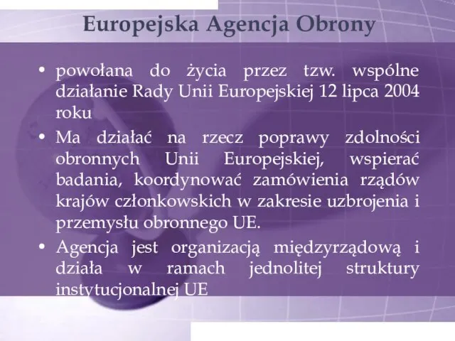 Europejska Agencja Obrony powołana do życia przez tzw. wspólne działanie Rady Unii