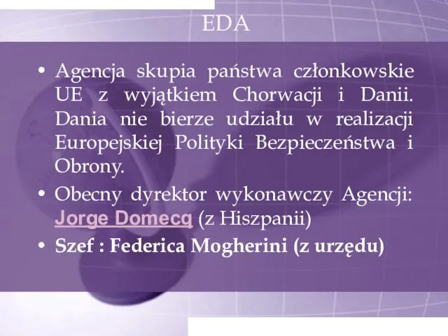 EDA Agencja skupia państwa członkowskie UE z wyjątkiem Chorwacji i Danii. Dania