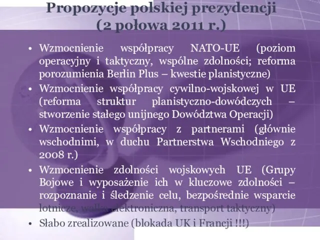 Propozycje polskiej prezydencji (2 połowa 2011 r.) Wzmocnienie współpracy NATO-UE (poziom operacyjny