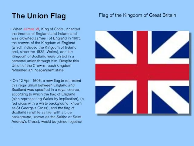 The Union Flag When James VI, King of Scots, inherited the thrones