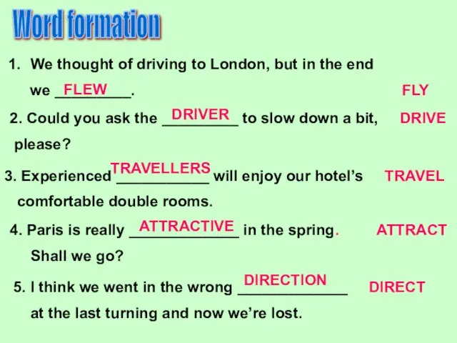 Word formation We thought of driving to London, but in the end