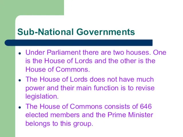 Sub-National Governments Under Parliament there are two houses. One is the House