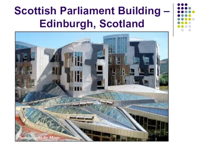 Scottish Parliament Building – Edinburgh, Scotland