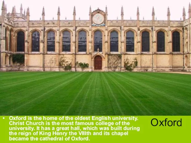 Oxford Oxford is the home of the oldest English university. Christ Church