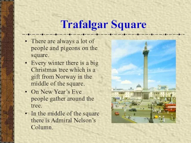 Trafalgar Square There are always a lot of people and pigeons on