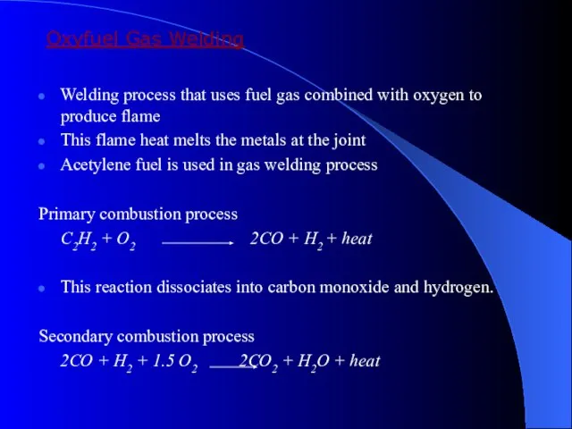 Oxyfuel Gas Welding Welding process that uses fuel gas combined with oxygen