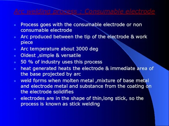 Arc welding process : Consumable electrode Process goes with the consumable electrode