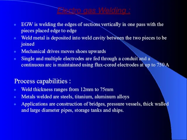 Electro gas Welding : EGW is welding the edges of sections vertically