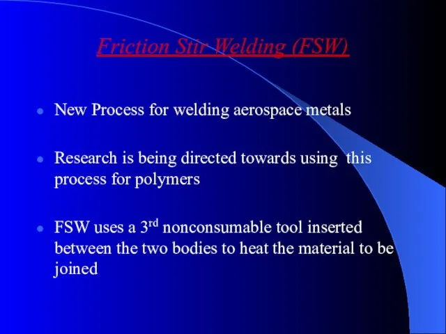 Friction Stir Welding (FSW) New Process for welding aerospace metals Research is