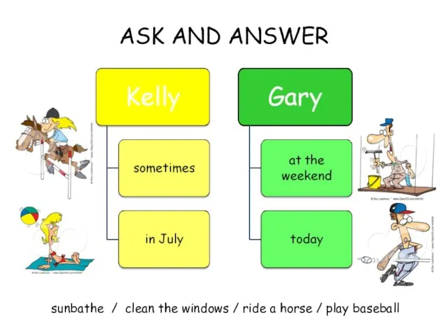 ASK AND ANSWER sunbathe / clean the windows / ride a horse / play baseball
