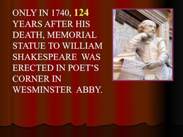 ONLY IN 1740, 124 YEARS AFTER HIS DEATH, MEMORIAL STATUE TO WILLIAM