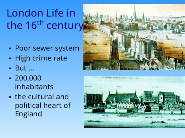 London Life in the 16th century Poor sewer system High crime rate