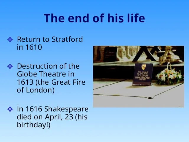 The end of his life Return to Stratford in 1610 Destruction of