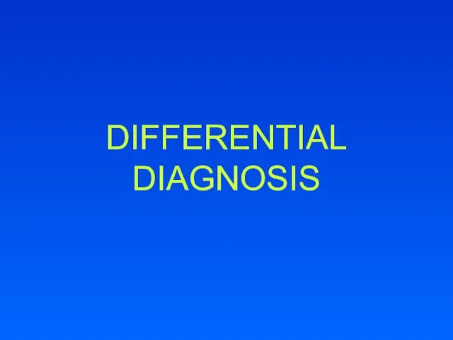 DIFFERENTIAL DIAGNOSIS