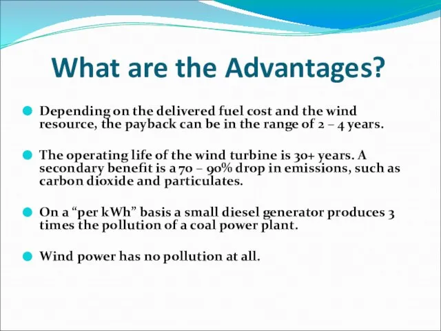 What are the Advantages? Depending on the delivered fuel cost and the