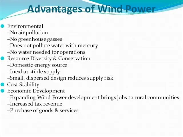 Advantages of Wind Power Environmental –No air pollution –No greenhouse gasses –Does