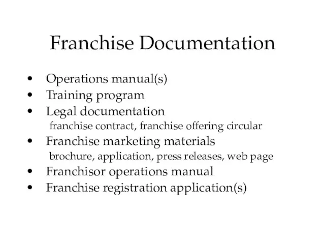 Franchise Documentation Operations manual(s) Training program Legal documentation franchise contract, franchise offering