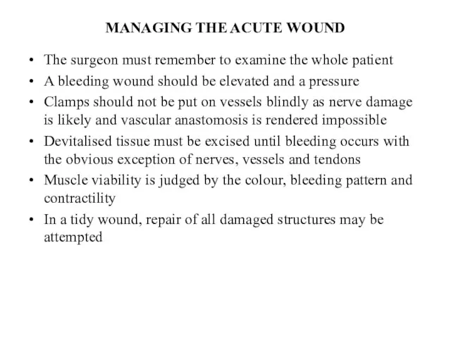 MANAGING THE ACUTE WOUND The surgeon must remember to examine the whole